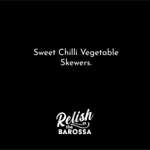 A black tile with white text that reads "Sweet Chilli Vegetable Skewers" in a simple sans serif font. The Relish the Barossa logo sits centred at the bottom.